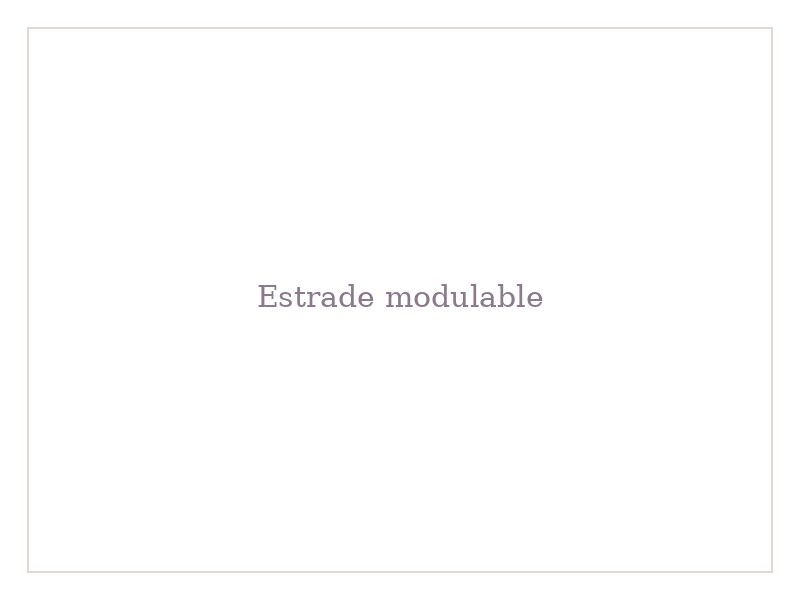 Estrade modulable